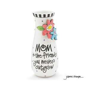  Mom   The Friend You Never Outgrow Flower Vase