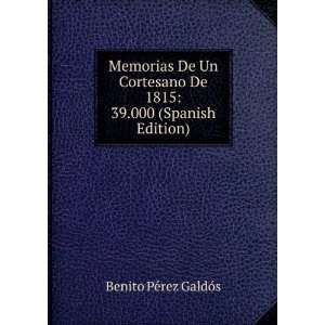   De 1815 39.000 (Spanish Edition) Benito PÃ©rez GaldÃ³s Books