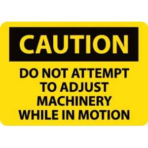  SIGNS DO NOT ATTEMPT TO ADJUST MACHINERY WHILE