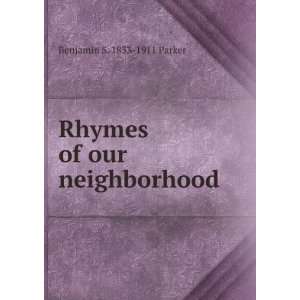    Rhymes of our neighborhood Benjamin S. 1833 1911 Parker Books