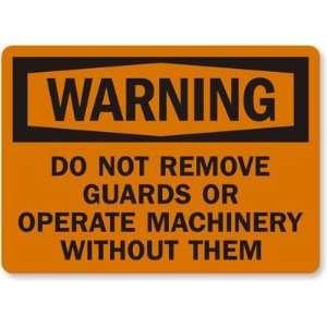 Warning (ANSI) Do Not Remove Guards Or Operate Machinery Without Them 
