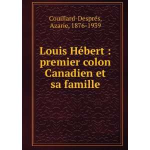 Louis HÃ©bert  premier colon Canadien et sa famille Azarie, 1876 