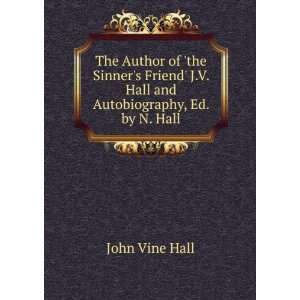 The Author of the Sinners Friend J.V. Hall and 