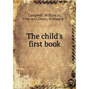 The childs first book. William A. Dunn, William R. J. ; Confederate 