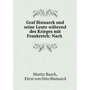   mit Frankreich Nach . FÃ¼rst von Otto Bismarck Moritz Busch Books