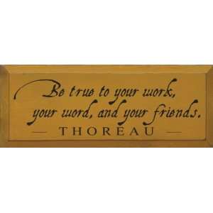  Be True To Your Work, Your Word, And Your Friends 