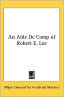 An Aide de Camp of Robert E Lee Major General Maurice