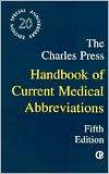 The Charles Press Handbook of Current Medical Abbreviations 