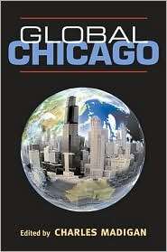 Global Chicago, (0252071964), Charles Madigan, Textbooks   Barnes 