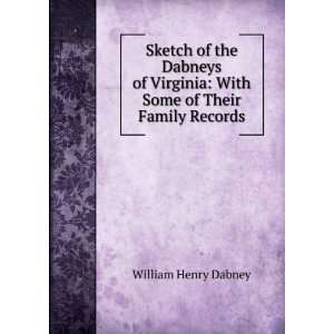    With Some of Their Family Records William Henry Dabney Books