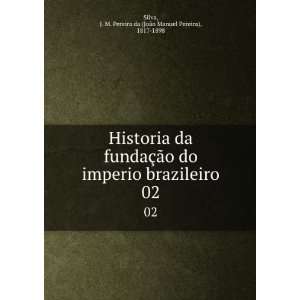  02 J. M. Pereira da (JoÃ£o Manuel Pereira), 1817 1898 Silva Books