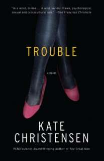   Trouble by Kate Christensen, Knopf Doubleday 