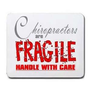  Chiropractors are FRAGILE handle with care Mousepad 