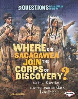   of Discovery? And Other Questions about the Lewis and Clark Expedition