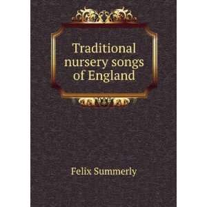    Traditional nursery songs of England Felix Summerly Books