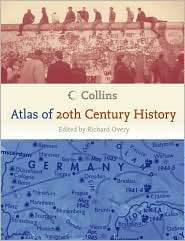 Collins Atlas of 20th Century History, (006089072X), Richard Overy 
