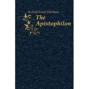  The Apistophilon Bullard Frank Dearborn Books