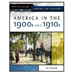   and 1910s (Decades of American History) [Hardcover] Jim Callan Books