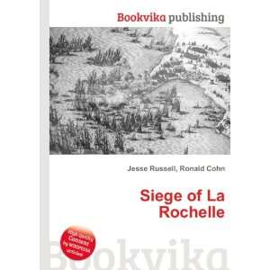  Siege of La Rochelle Ronald Cohn Jesse Russell Books