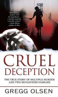   Cruel Deception by Gregg Olsen, St. Martins Press 