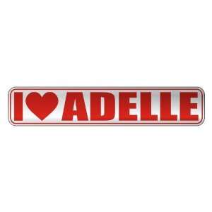   I LOVE ADELLE  STREET SIGN NAME