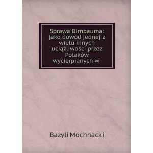 Sprawa Birnbauma jako dowÃ³d jednej z wielu innych uciÄ 