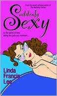   Suddenly Sexy by Linda Francis Lee, Random House 