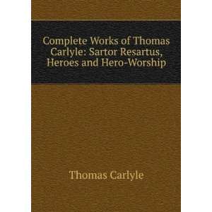    Sartor Resartus, Heroes and Hero Worship Thomas Carlyle Books