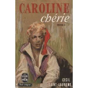 Caroline chérie   Tome 1 Cecil Saint Laurent Books