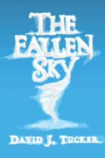   The Fallen Sky by David J. Tucker, Publish America 