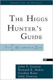 The Higgs Hunters Guide, (073820305X), John F. Gunion, Textbooks 