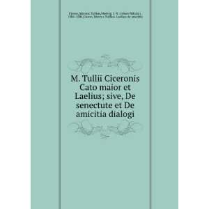  M. Tullii Ciceronis Cato maior et Laelius; sive, De 