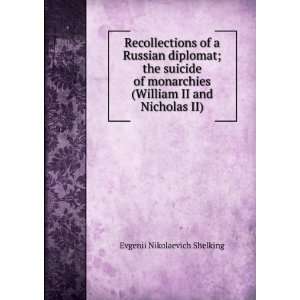  Recollections of a Russian diplomat; the suicide of monarchies 