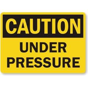  Caution Under Pressure Engineer Grade Sign, 18 x 12 