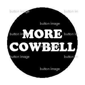 MORE COWBELL Pinback Button 1.25 Pin / Badge SNL