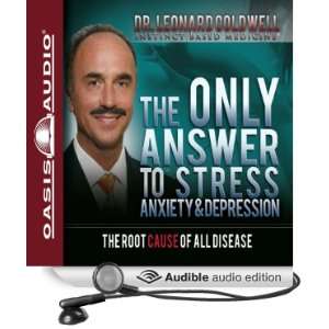 The Only Answer to Stress, Anxiety and Depression The Root Cause of 