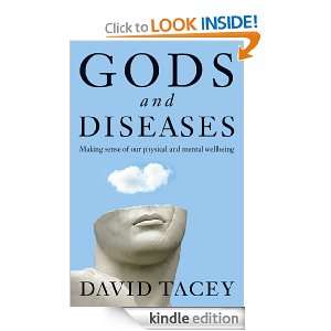 Gods and Diseases Making sense of our physical and mental wellbeing 