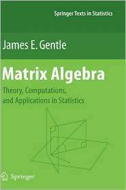 Matrix Algebra, (0387708723), James E. Gentle, Textbooks   Barnes 