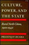 Culture, Power, and the State Rural North China, 1900 1942 