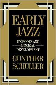 Early Jazz Its Roots and Musical Development, Vol. 1, (0195040430 