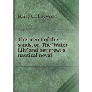   Water Lily and her crew a nautical novel Harry Collingwood Books