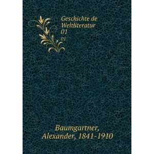  Geschichte de Weltliteratur. 01 Alexander, 1841 1910 