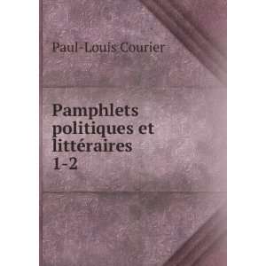   Pamphlets politiques et littÃ©raires. 1 2 Paul Louis Courier Books