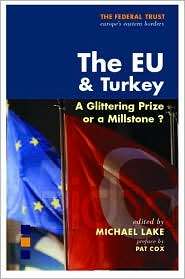 EU and Turkey A Glittering Prize or a Millstone?, (1903403758 