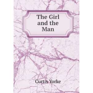  The Girl and the Man Curtis Yorke Books