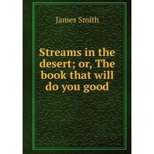   in the desert; or, The book that will do you good James Smith Books