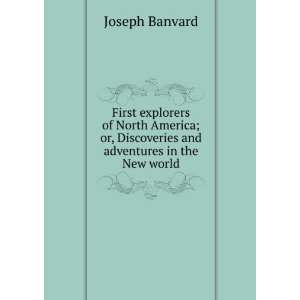  First explorers of North America; or, Discoveries and 