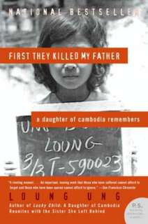 First They Killed My Father A Daughter of Cambodia Remembers