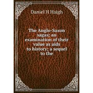   their value as aids to history; a sequel to the Daniel H Haigh Books