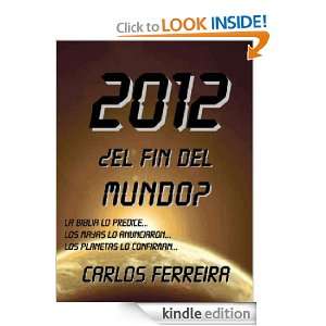 2012 ¿El Fin Del Mundo? (Spanish Edition) Carlos Ferreira  